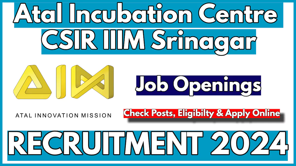 Atal Incubation Centre CSIR IIIM Srinagar Recruitment 2024, Salary 1 Lakh