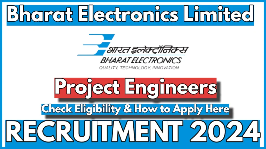 BEL Project Engineer Recruitment 2024, Check Eligibility and Application Process