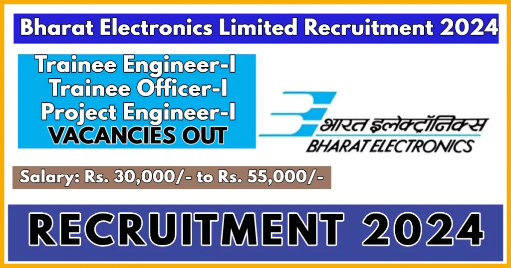 BEL Recruitment 2024, Apply Now for Project & Trainee Engineer Posts