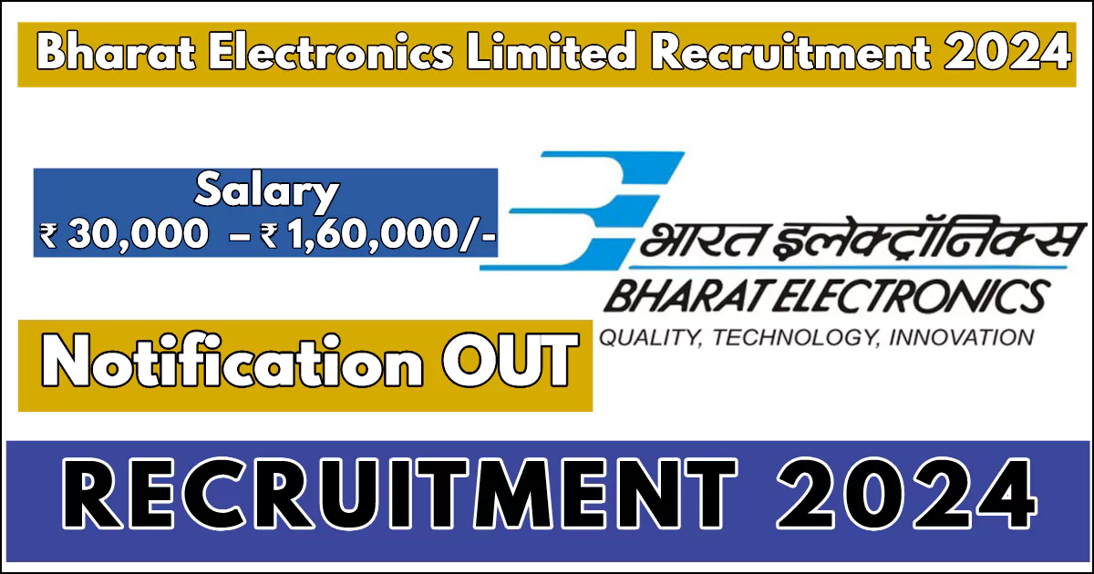 BEL Recruitment 2024; Salary Up To Rs. 1,60,000/-, Apply Now