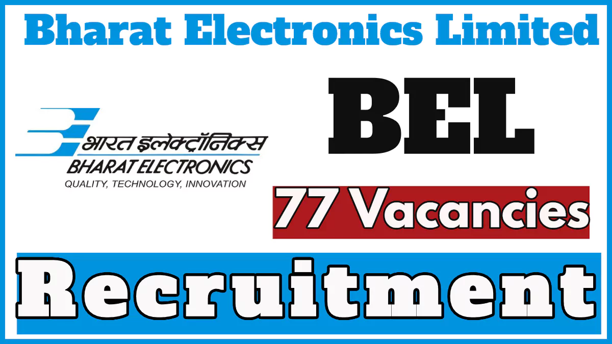 BEL Engineer Recruitment 2024 Notification, Apply Now for 77 Vacancies