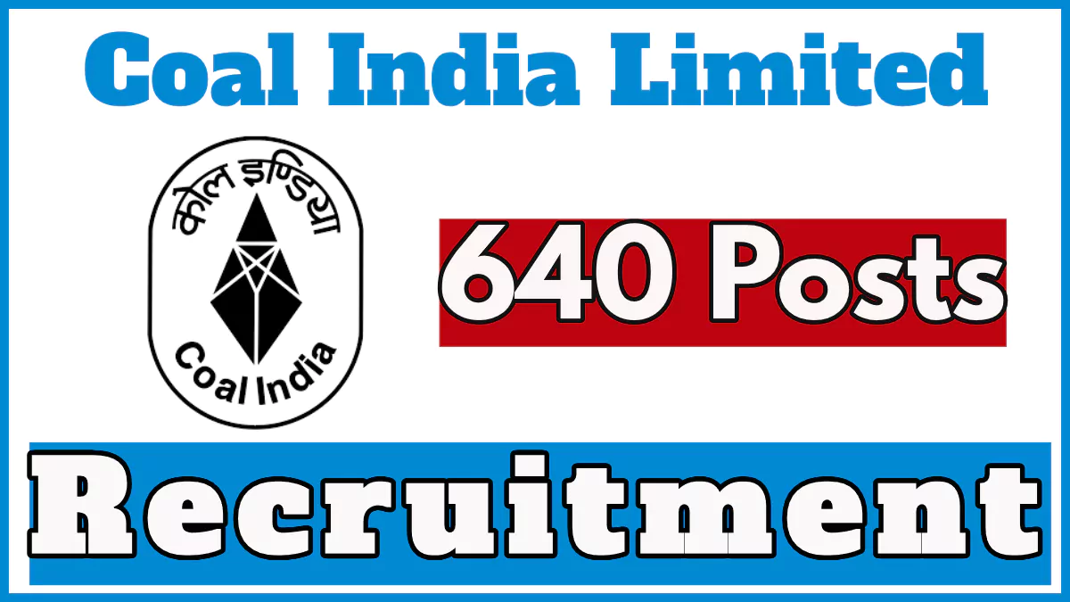 Coal India Limited Recruitment 2024, Apply Now for 640 MT Vacancies, Details Here