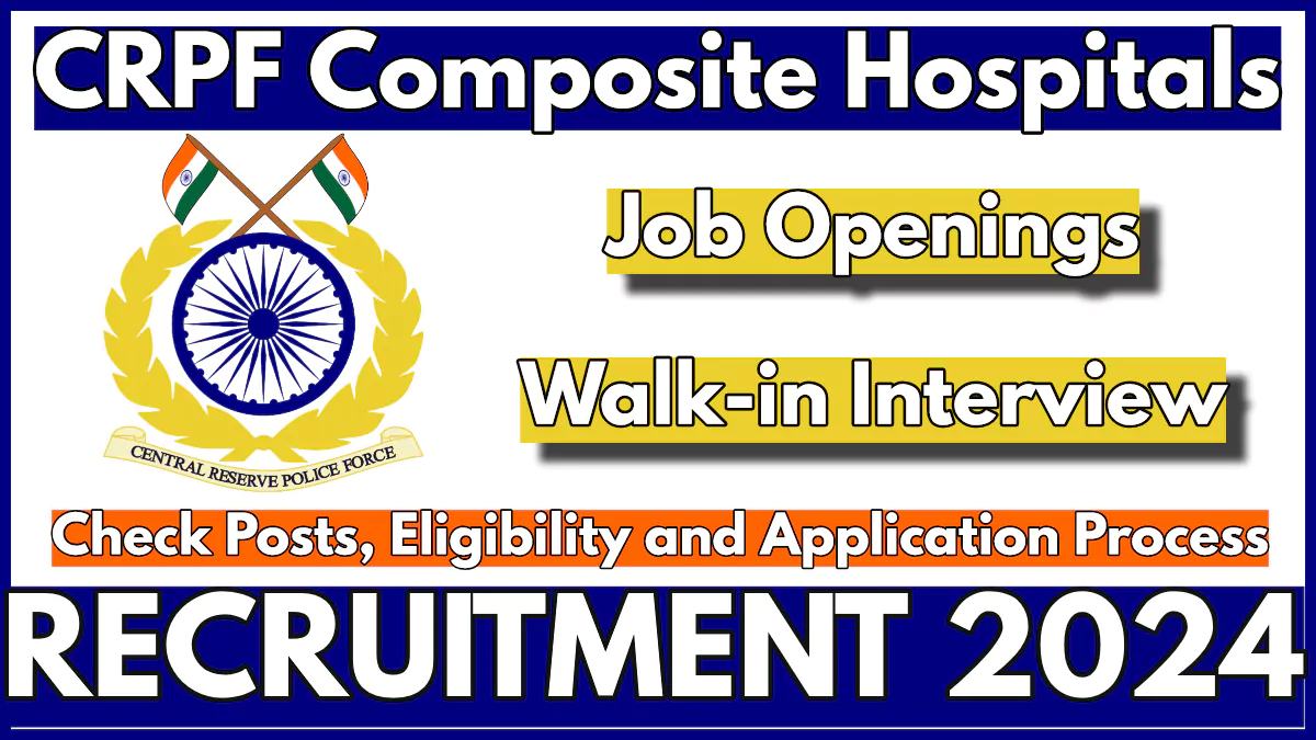 CRPF Composite Hospital Recruitment 2024 Notification Out, Walk-in Interview on Oct 8