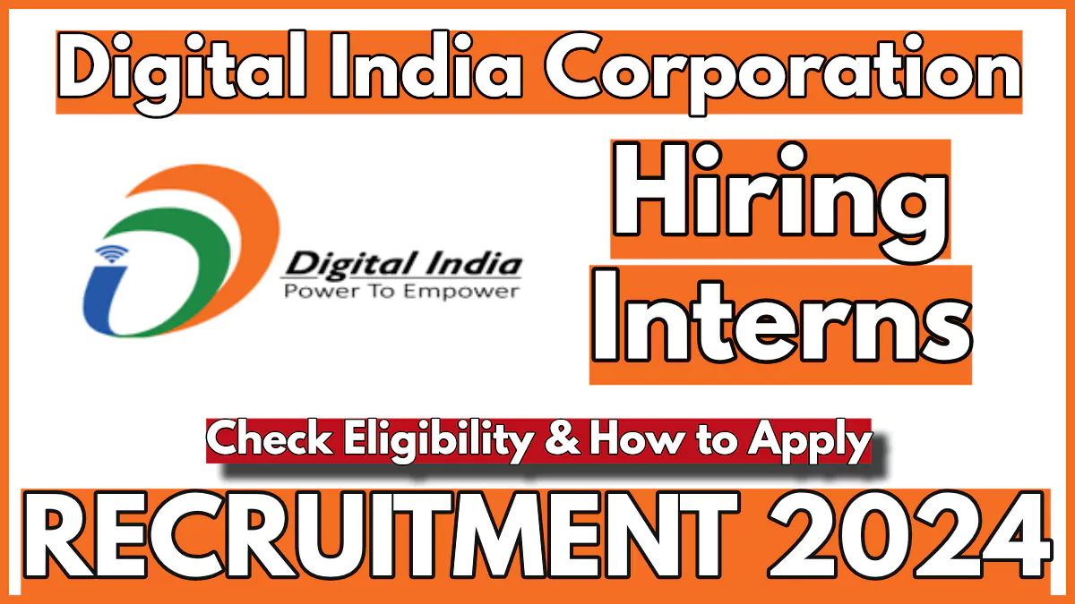 Digital India Corporation Internship 2024 Notification Out, Check Eligibility and Apply Online Now