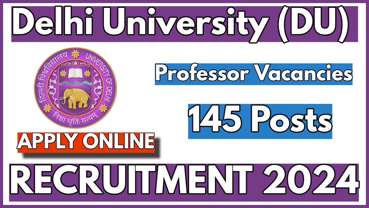 DU Professor Recruitment 2024 Notification Out for 145 Vacancies, Check Eligibility