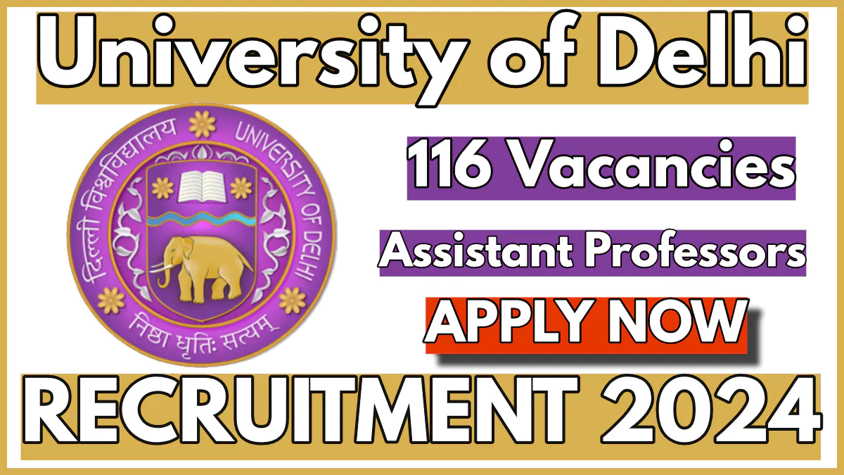 DU Assistant Professor Recruitment 2024 Notification Out for 116 Vacancies