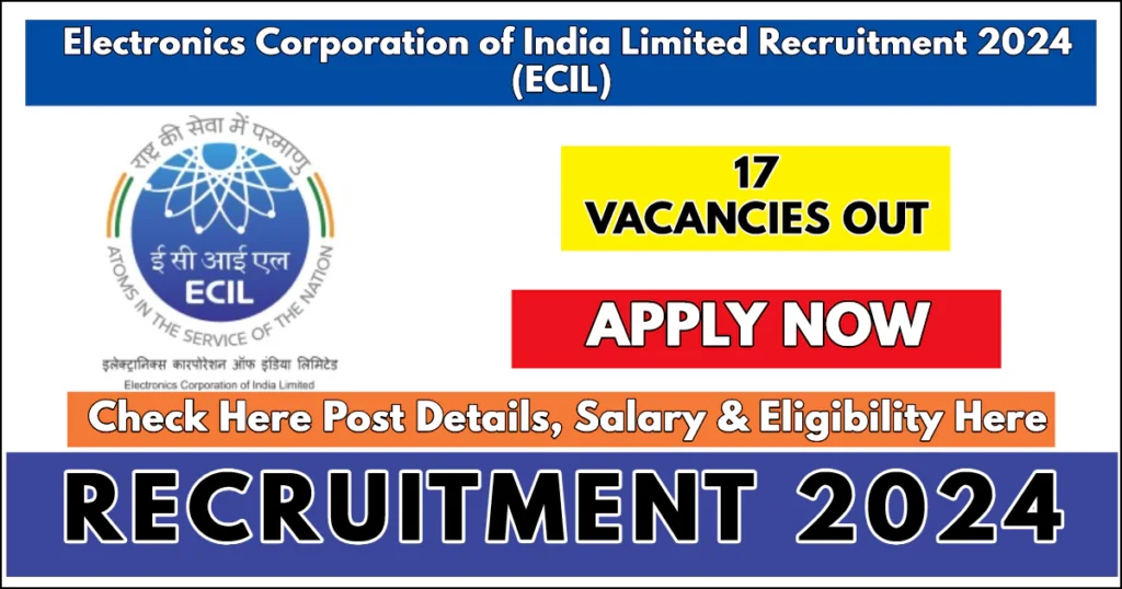 ECIL Recruitment 2024 Notification Out, Check Post Details and How to Apply