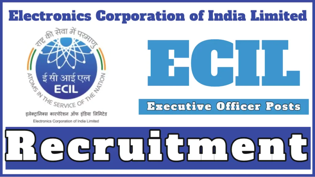 ECIL Executive Officer Recruitment 2024, Apply for Various Vacancies