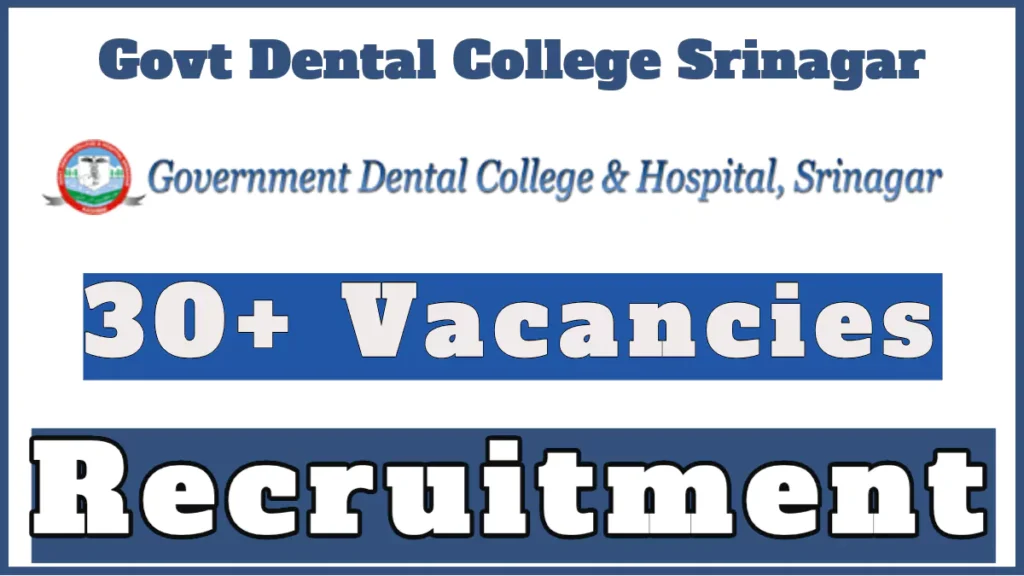 Govt Dental College Srinagar Recruitment 2024 Notification, Apply for 33 Vacancies