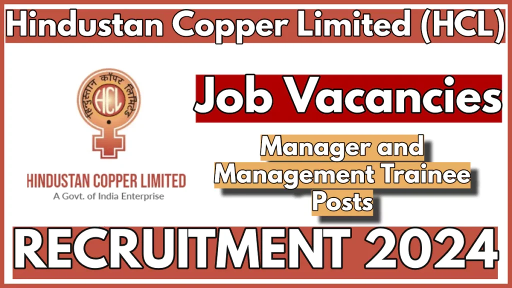 Hindustan Copper Limited (HCL) Manager and MT Recruitment 2024, Application Process begins from Oct 14