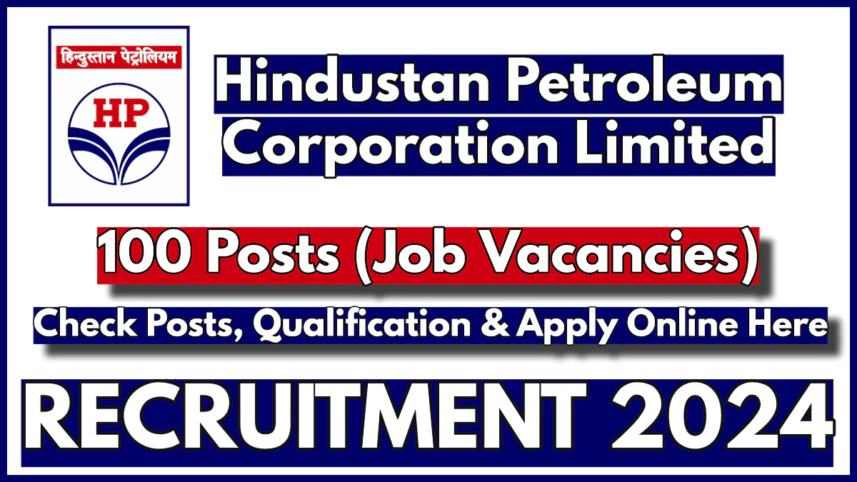 Hindustan Petroleum Recruitment 2024, Apply Now for 100 Vacancies, Last Date Extended