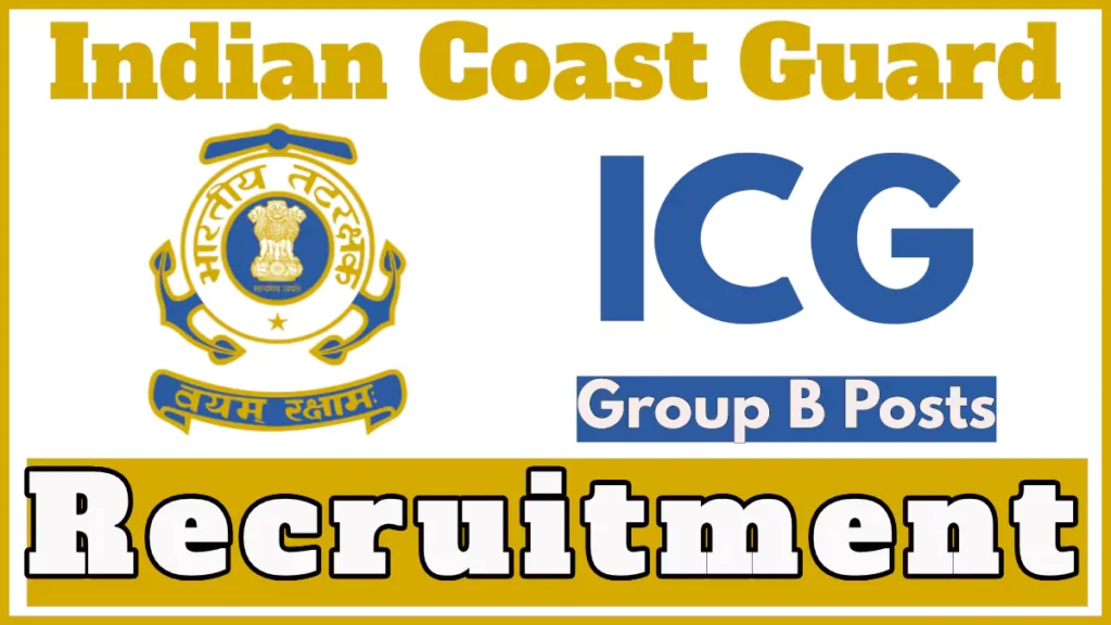 ICG Group B Posts Recruitment 2024 Notification, Check Vacancy Details Now