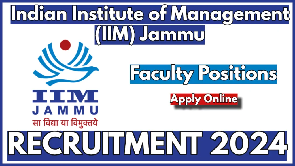 IIM Jammu Faculty Recruitment 2024 Notification pdf, Apply Now for Teaching Staff Vacancies