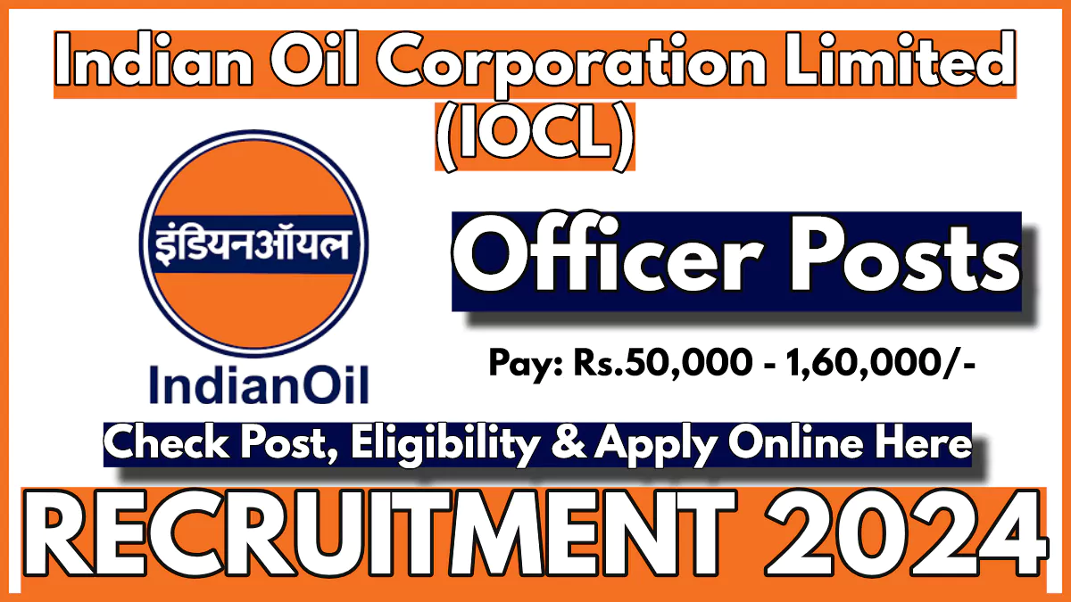 Indian Oil (IOCL) Recruitment 2024, Apply Now for Officer Posts