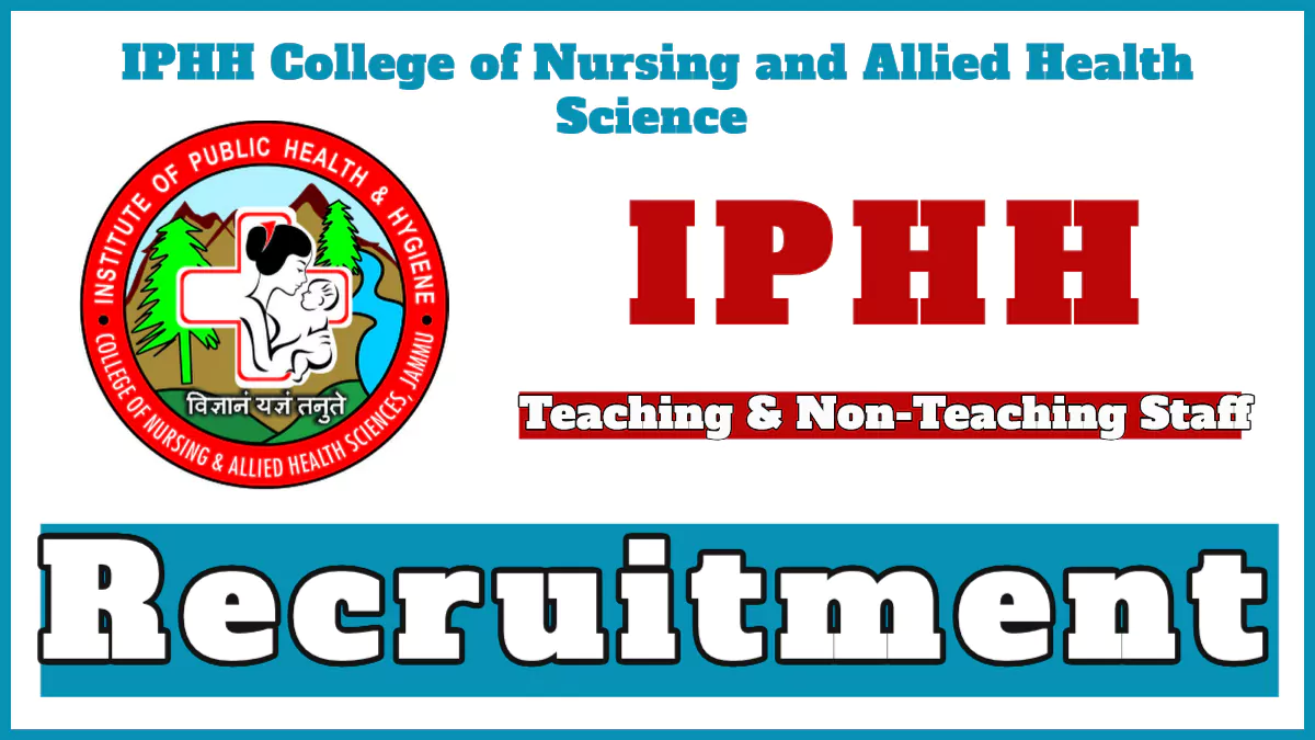 IPHH College of Nursing Recruitment 2024, Teaching and Non Teaching Staff Vacancies