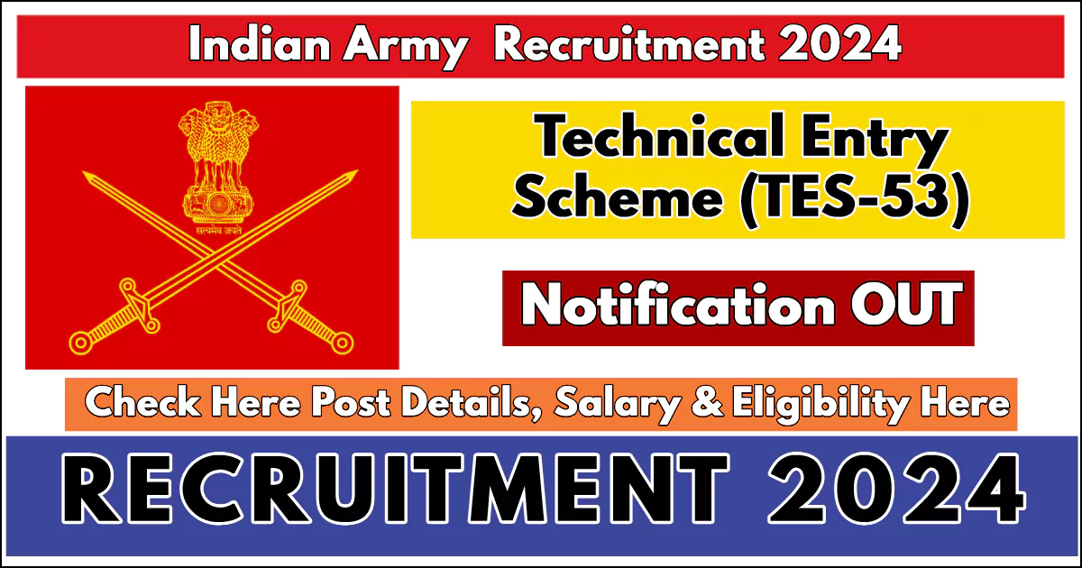 Indian Army Recruitment 2024 Notification; Apply for Technical Entry Scheme (TES-53)