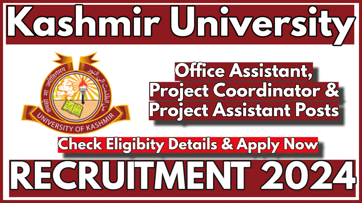 Kashmir University Vacancy Notification 2024 for Office Assistant, Project Coordinator, Project Assistant Posts