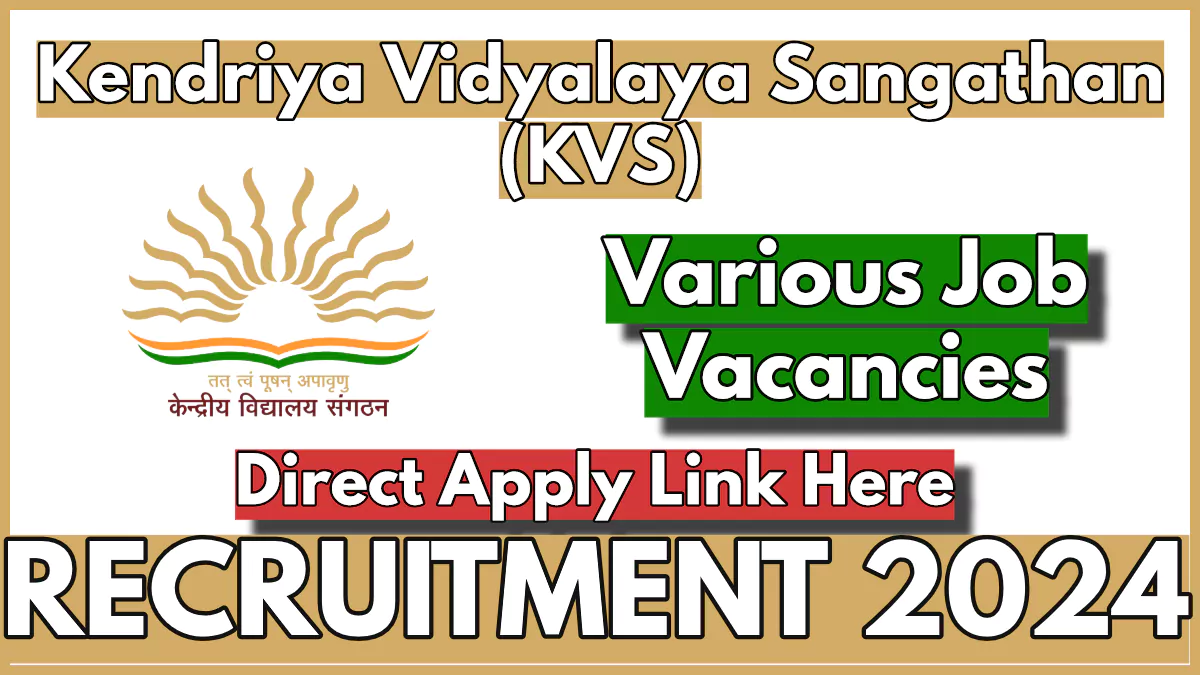 Kendriya Vidyalaya Sangathan (KVS) Recruitment 2024 Notification for Various Posts, Details Here