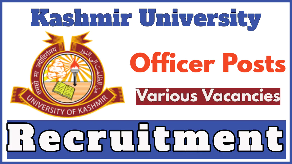 Kashmir University Officers Recruitment 2024 Notification pdf, Check Vacancies and Apply Online