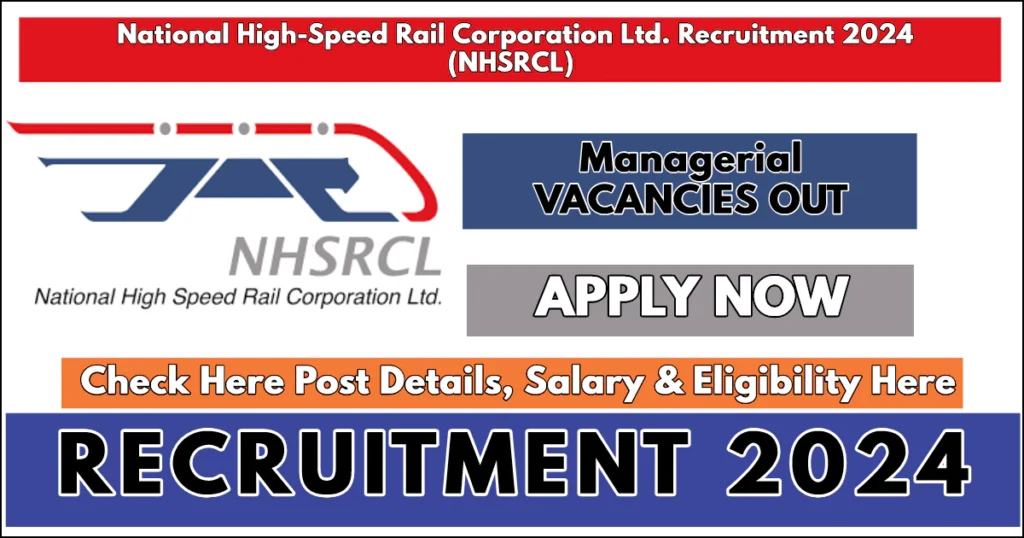 NHSRCL Recruitment 2024 Notification, Check Vacancy & Eligibility Details Here