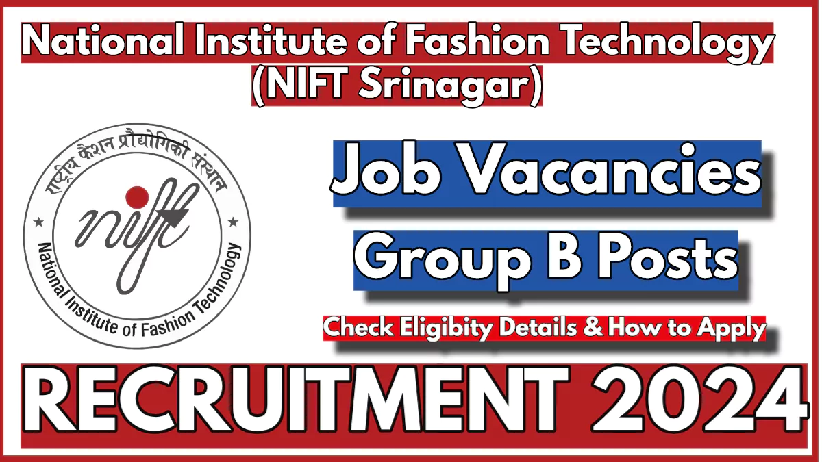 NIFT Srinagar Group B Recruitment 2024, Apply for Junior Translation Officer and Research Assistant Vacancies