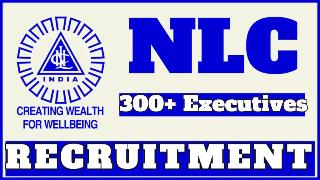 NLC Executive Recruitment 2024 Notification Out for 334 Vacancies