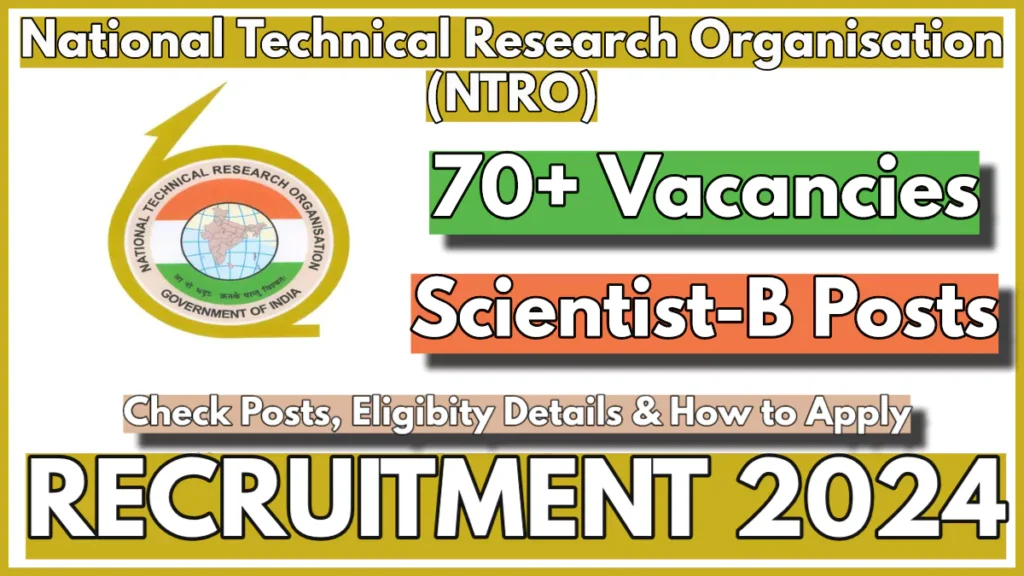 National Technical Research Organisation Recruitment 2024, Apply Now for Scientist Vacancies