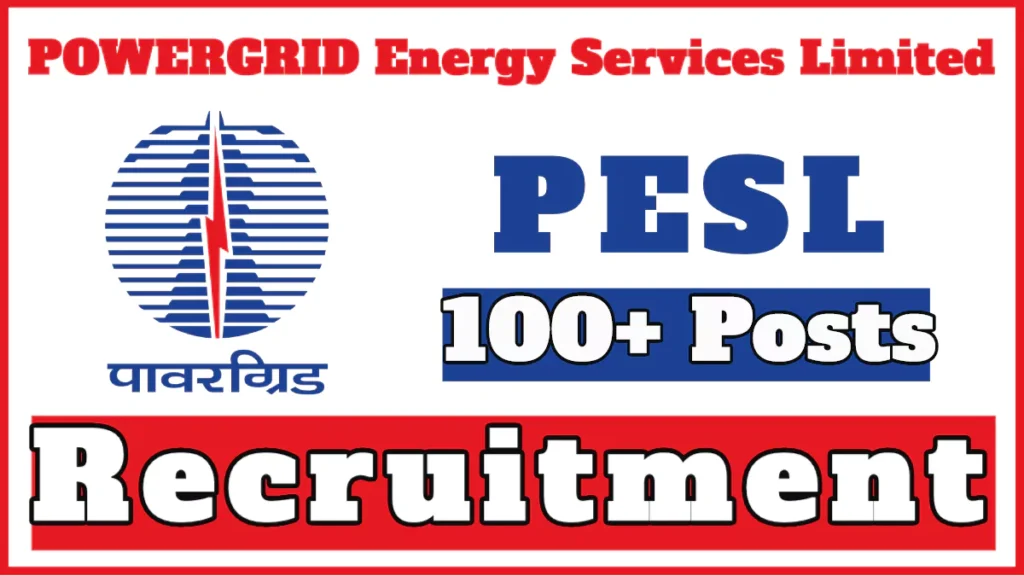 POWERGRID Energy Services Limited PESL Recruitment 2024 for 117 Vacancies