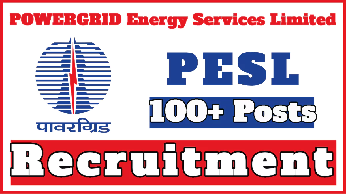 POWERGRID Energy Services Limited PESL Recruitment 2024 for 117 Vacancies