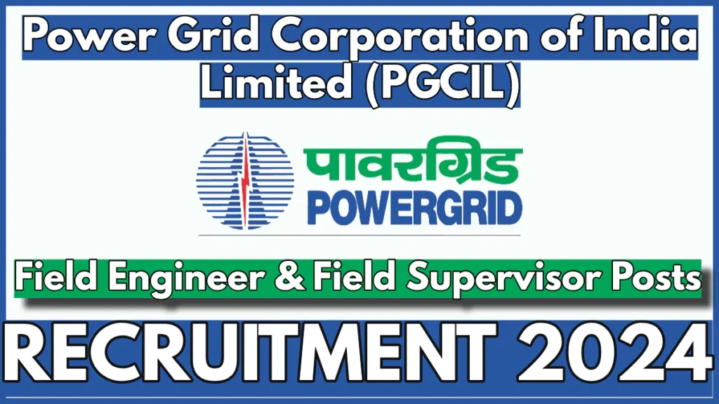 PGCIL Recruitment 2024 for Field Engineer, Field Supervisor Posts, Apply Online Now