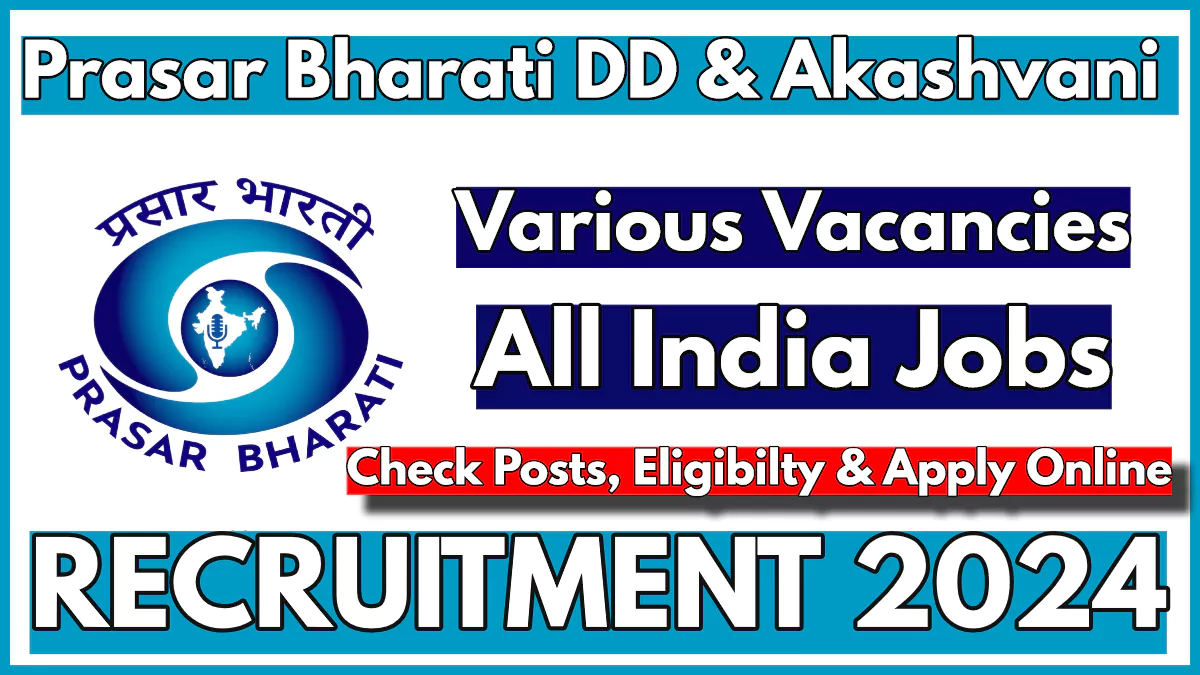 Prasar Bharati DD and Akashvani Recruitment 2024 for Various Vacancies, Apply Online