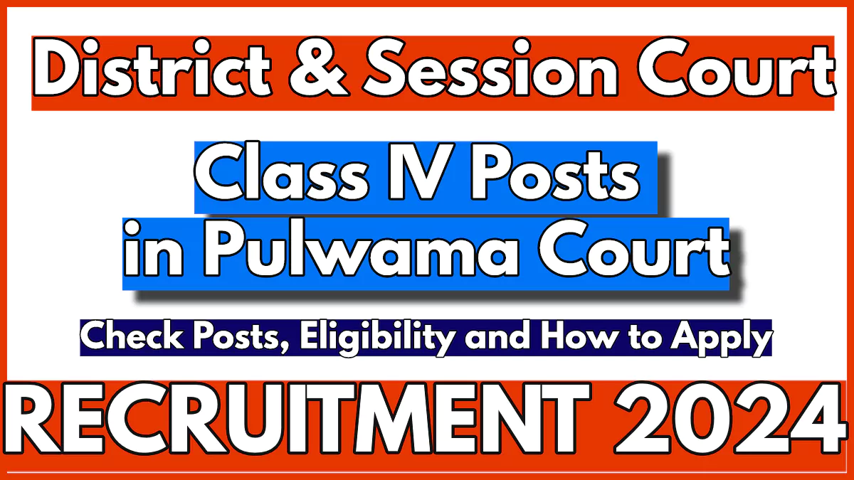 Pulwama Court Recruitment 2024 Notification, Apply Now for Driver and Orderly Posts