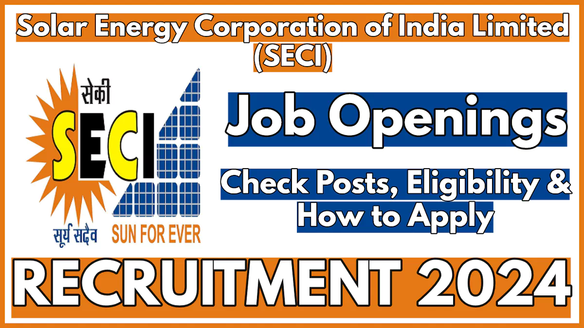 Solar Energy Corporation of India SECI Recruitment 2024 Notification Out, Apply for Young Professional Vacancies