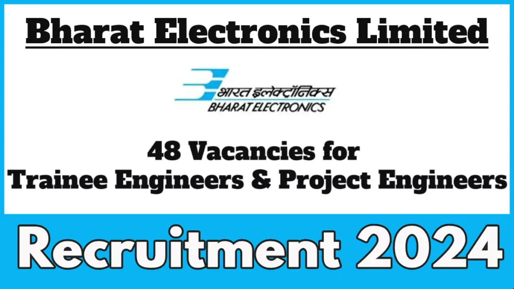 BEL Recruitment 2024 for Various Vacancies of Trainee Engineer and Project Engineer Posts