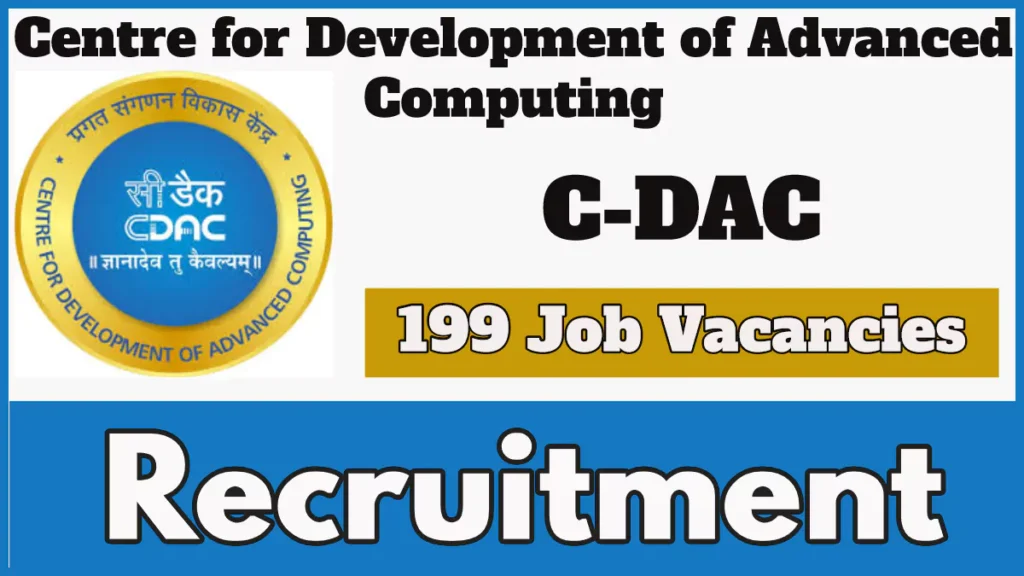 CDAC Recruitment 2024 Notification Out for 199 Vacancies, Check Details and Apply Now