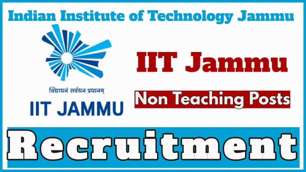 IIT Jammu Non Teaching Recruitment 2024, Application Process ends today