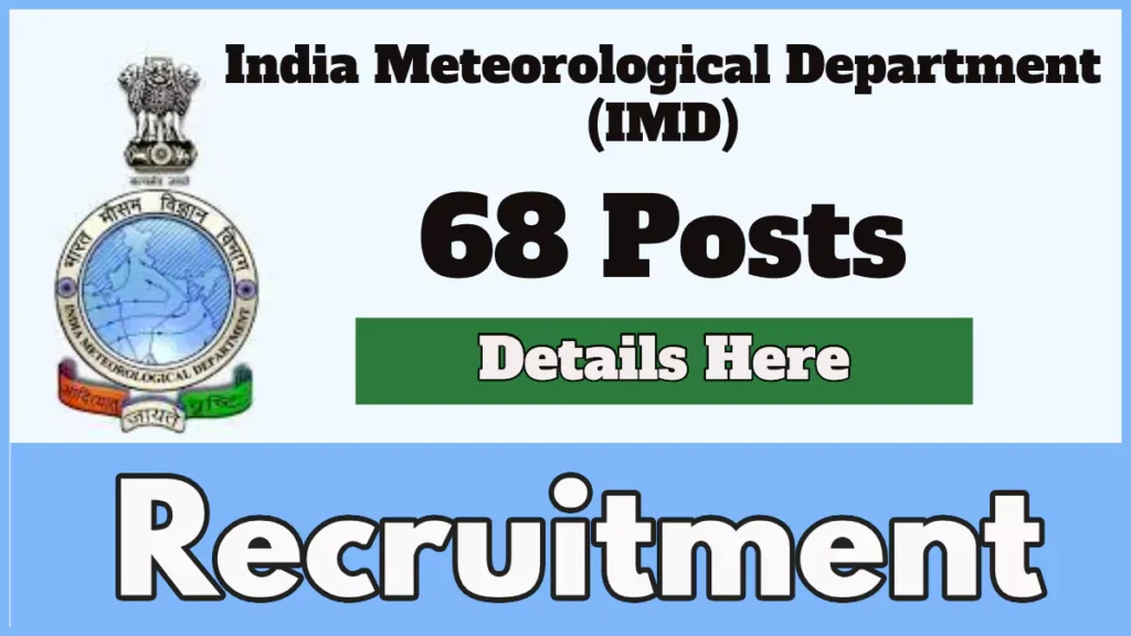 IMD Recruitment 2024 Notification for 68 Vacancies, Check Posts, Eligibility, Application Process