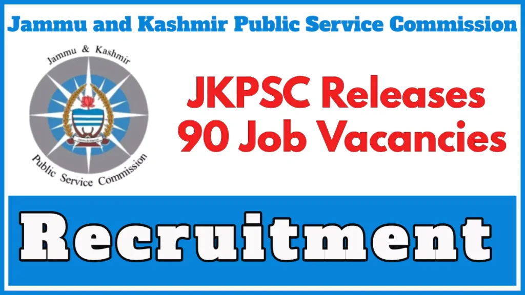 JKPSC Recruitment 2024 New Notification, Apply Online Now for 90 Vacancies