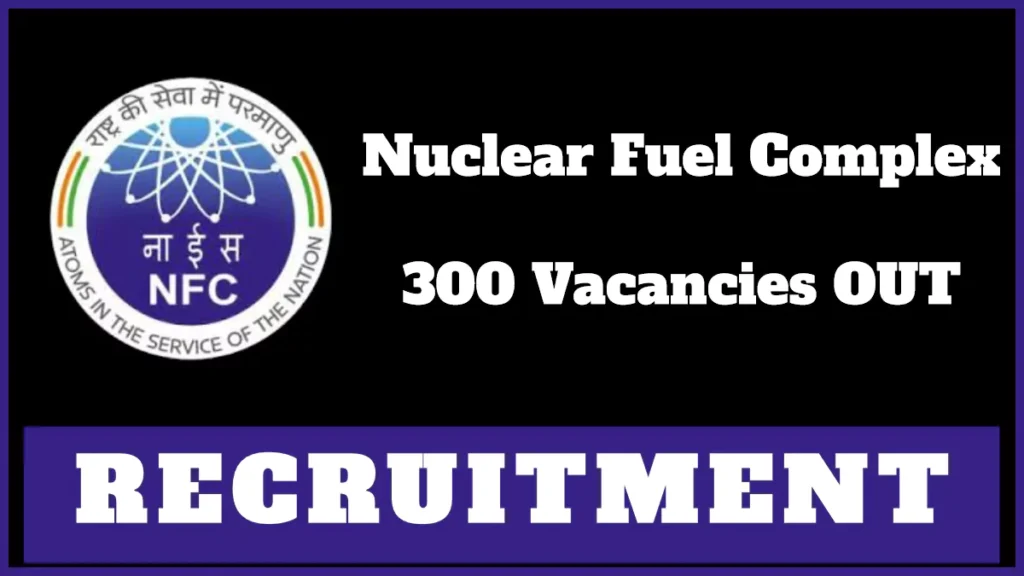 Nuclear Fuel Complex Recruitment 2024 - ITI Trade Apprentice Job Details and Application Process