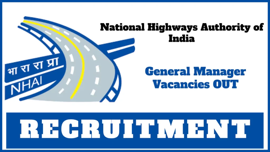 NHAI Recruitment 2024 - General Manager (Technical) Vacancies Details and Application Process