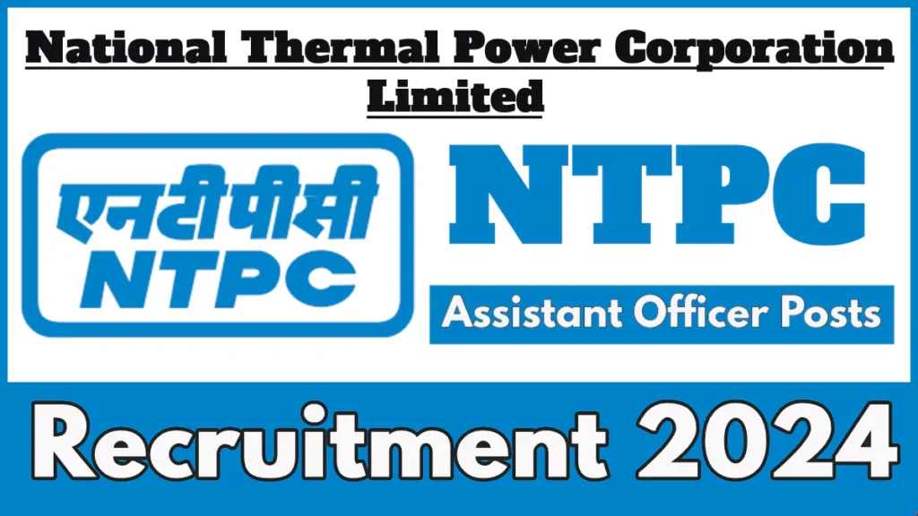 NTPC Assistant Officer Recruitment 2024 Notification, Apply Online Now for 50 Vacancies