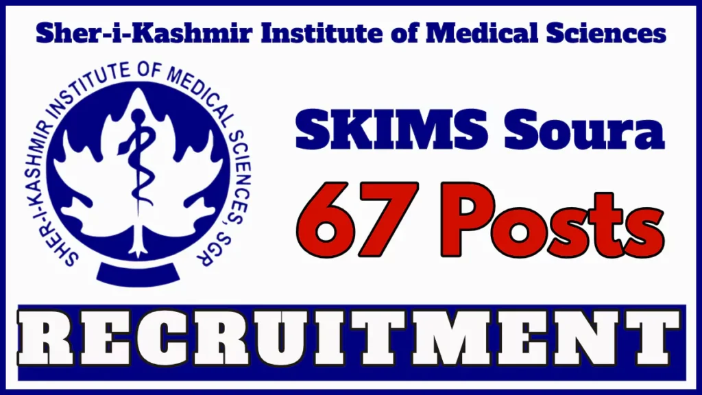 SKIMS Soura has released 67 Vacancies, Apply Online Now