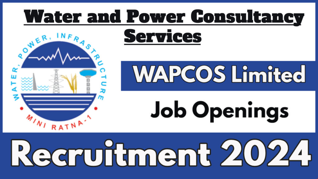 WAPCOS Recruitment 2024, Check Post Details, Salary & Eligibility Here