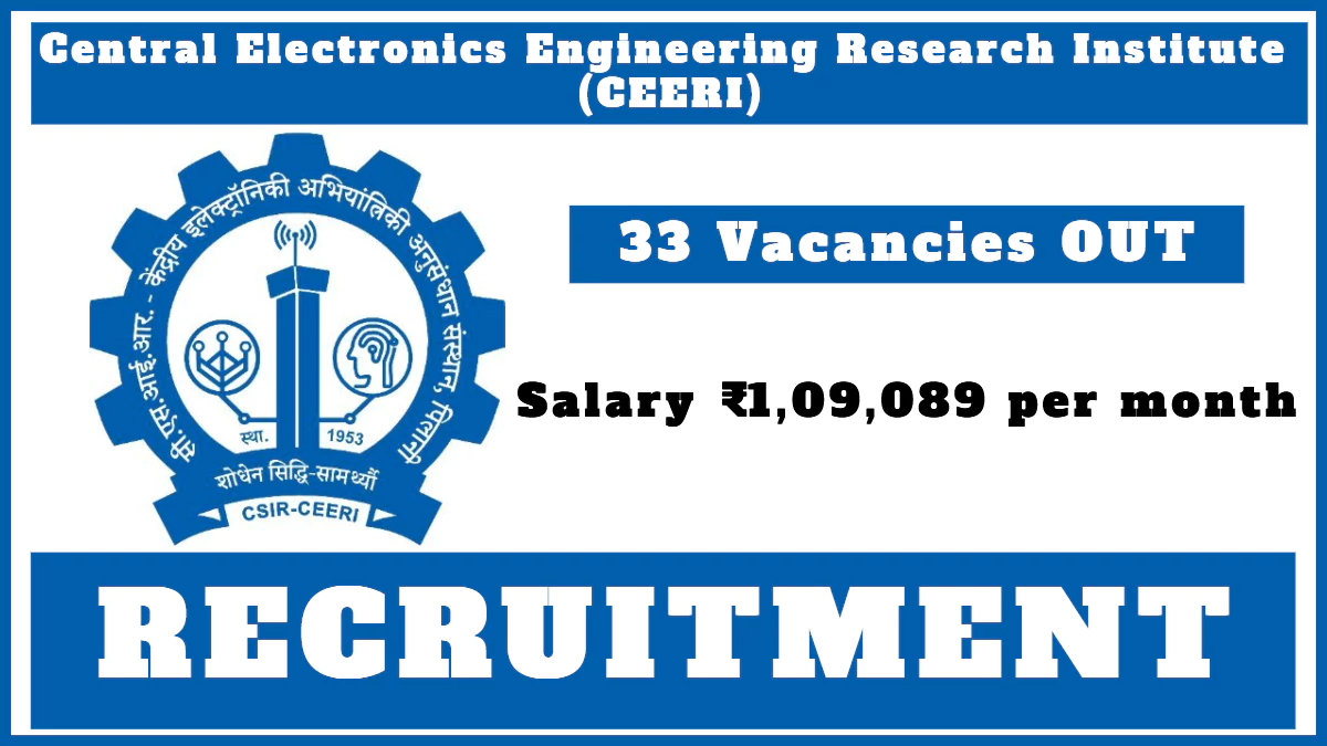 CEERI Recruitment 2024: Apply for 33 Scientist Positions