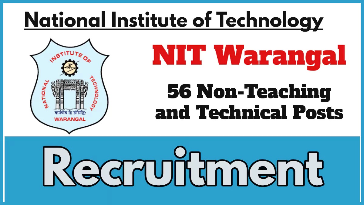 NIT Warangal Recruitment 2024, Apply for 56 Non-Teaching and Technical Posts