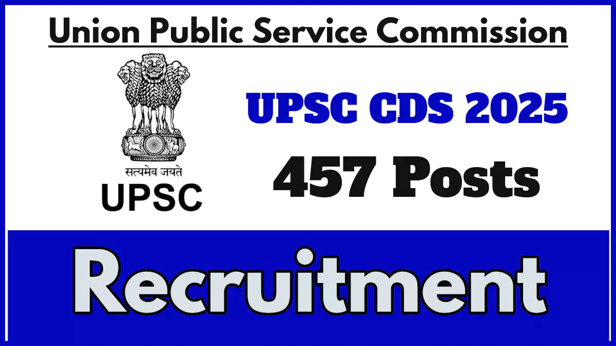 UPSC CDS 1 2025 Recruitment Notification Out, Apply Online for 457 Vacancies