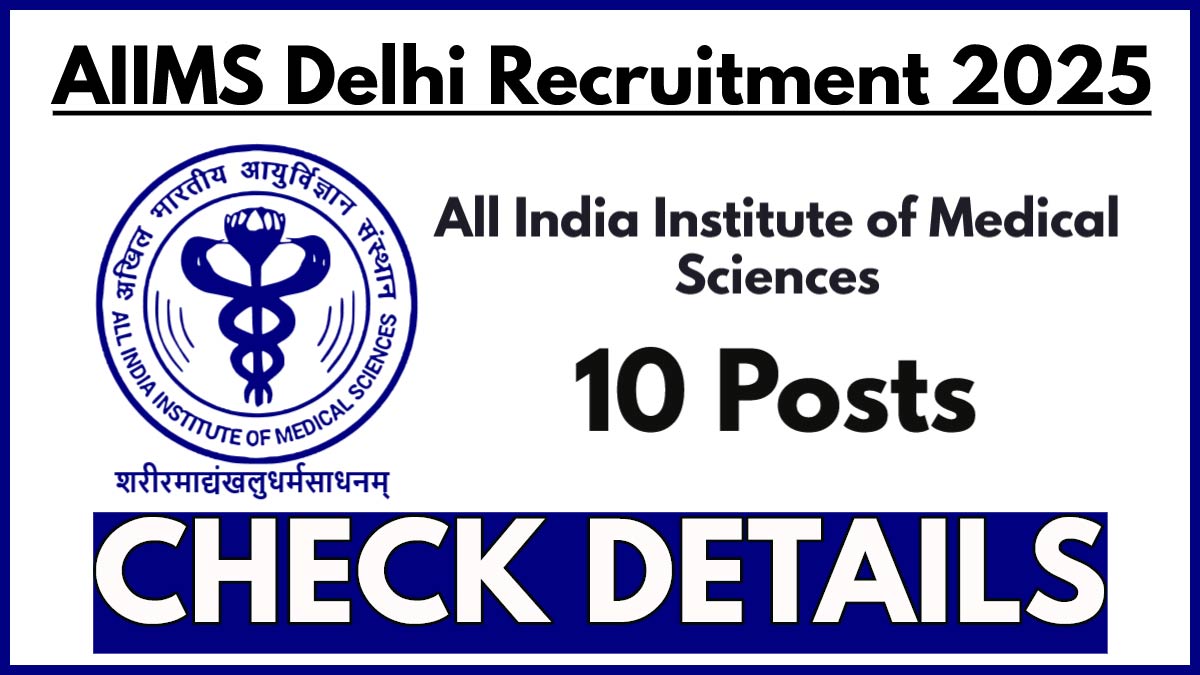 AIIMS Delhi Recruitment 2025, Last Date Tomorrow Apply Now