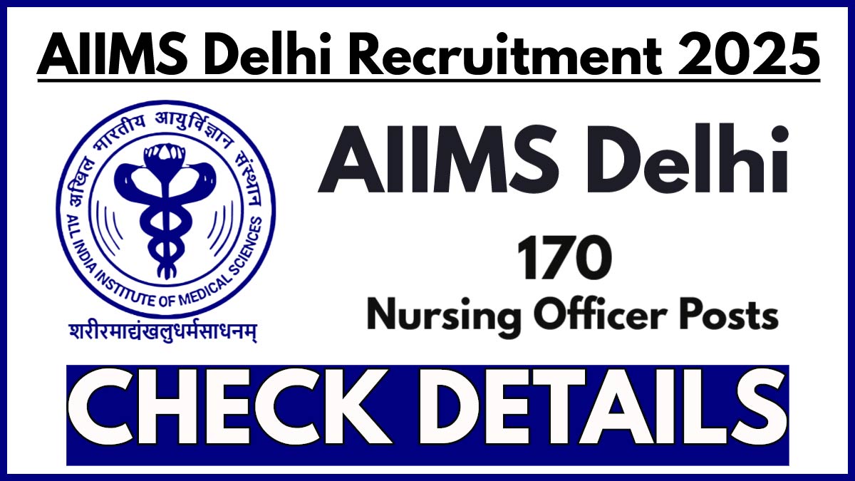 AIIMS Delhi Nursing Officer Recruitment 2025 Notification