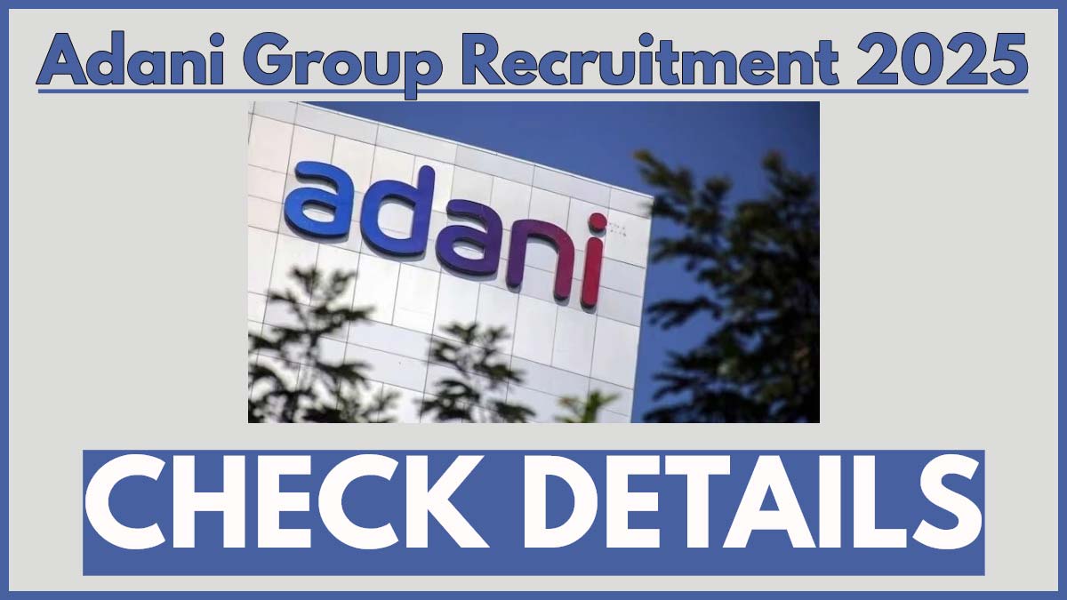 Adani Group Recruitment 2025 | ₹25k-₹55k Salary | Apply Now