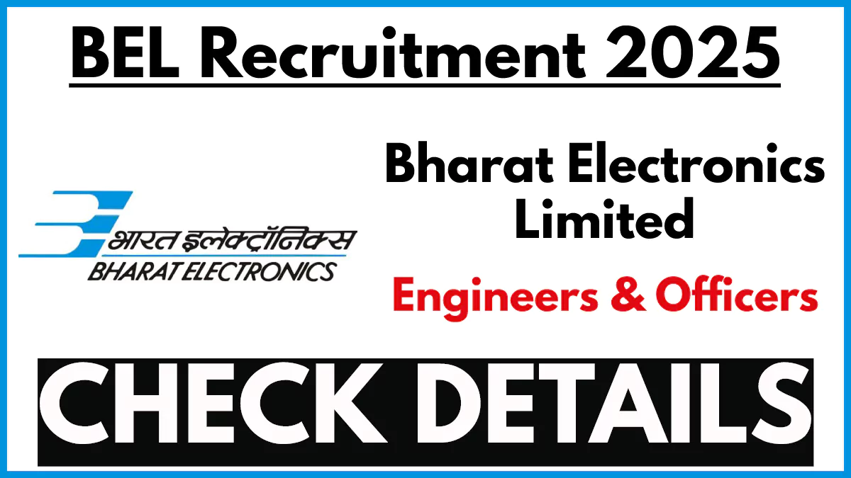 BEL Recruitment 2025, Apply Now for Project and Trainee Engineers, Salary UpTo Rs. 55000